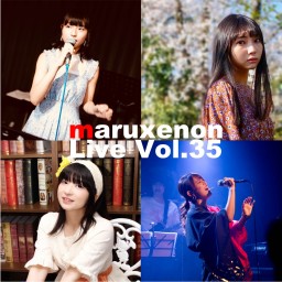 maruxenon Live Vol.35