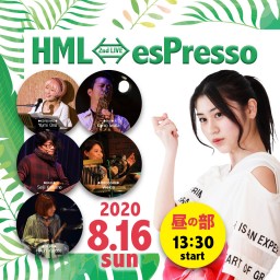 【昼の部】HML⇔esPresso 2nd LIVE