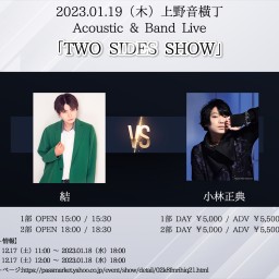 1/19「TWO SIDES SHOW」【1部】