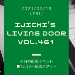 「IJICHI’s Living Door VOL.461」