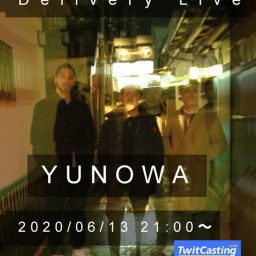 『YUNOWA Delivery Live』