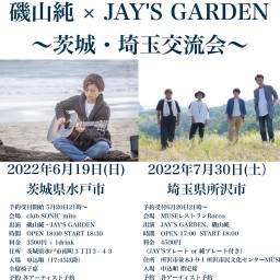 7.30 磯山純 × JAY'S GARDEN 2マンライブ