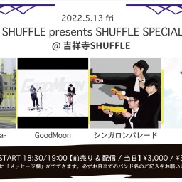 5/13 SHUFFLE SPECIAL LIVE!!
