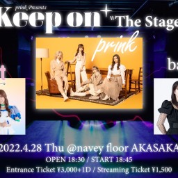 4/28『Keep on＋ "The Stage"』