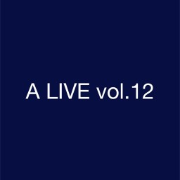 A LIVE vol.12 ～2MAN LIVE～