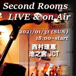 1/31 夜 Second Rooms LIVE＆on Air