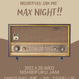 【2022.4.20】JAM pre’「MAX NIGHT!!
