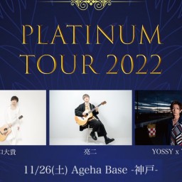 PLATINUM TOUR 2022-神戸公演-