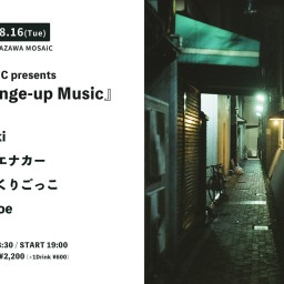 MOSAiC presents『Change-up Music』