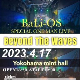 BaLi-OSワンマンライブ Beyond The waves