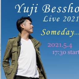 Yuji Bessho Live2021〜Someday...〜