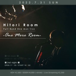 7/31【夜2nd】ヒトリルーム「One More Room」