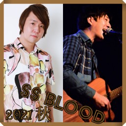 SS Blood 2021秋~ Kengo&Hiroyuki ~