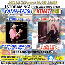 【STREAMING】YAMA-TATSU&KDMT NIGHT