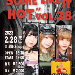 2/28 "SOME LIKE IT HOT" vol.38