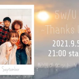5w/U #2 〜Thanks to〜