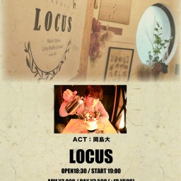 岡島大 ワンマンライブ 「Here is LOCUS！1」