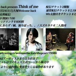 7/24「Think of me」