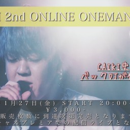 CAIKI 2nd Online ONEMAN LIVE