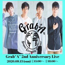 Grab“A” 2nd Anniversary Live 18時