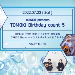 TOMOKI Birthday count5 大根雄馬