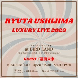 RYUTA USHIJIMA LUXURY LIVE 2023