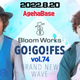 Bloom Works「GO GO FES vol.74」