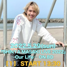 5/29│SHINYA MASAKI LIVE 2022 [1]