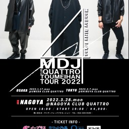 MDJ QUATTRO東名阪TOUR 2022 FINAL
