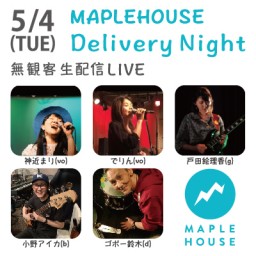5/4 MAPLEHOUSE Delivery Night