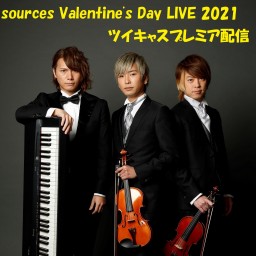 sources Valentine's Day LIVE 生配信