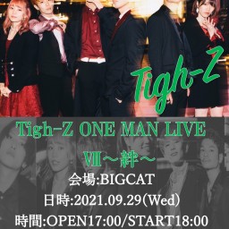 Tigh-Z ONE MAN LIVE Ⅶ〜絆〜