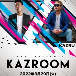 【3/29】KAZRU presents KAZROOM