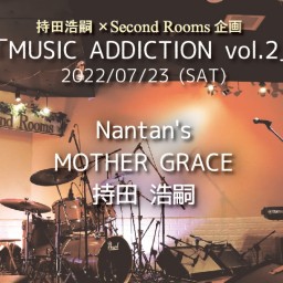 7/23「MUSIC ADDICTION vol.2」