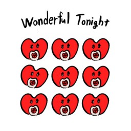 『  Wonderful Tonight ! 』