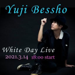 Yuji Bessho White Day Live2021