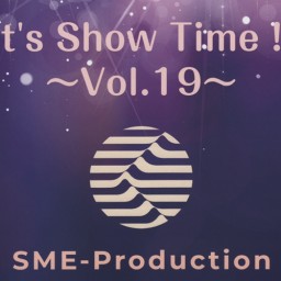 It's Show Time! 〜Vol.19〜