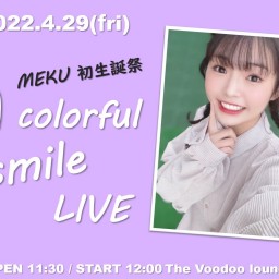 MEKU初生誕祭「A colorful smile LIVE」