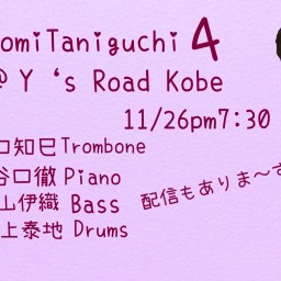 Tomomi Taniguchi 4@Y’s Road 11/26