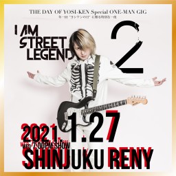 ヨシケン「I Am Street Legend2」新宿ReNY