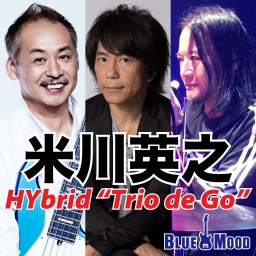 米川英之 HYbrid ”Trio de Go”
