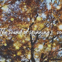 『The sound of spinning』vol.10