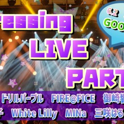 【Dressing LIVE PARTY vol.32】