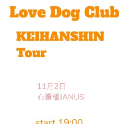 Love Dog Club KEIHANSHIN Tour