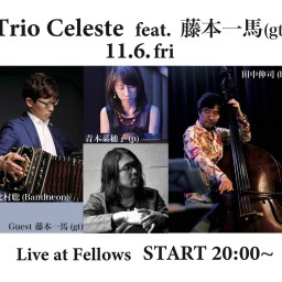 Trio Celeste featuring 藤本一馬(gt)