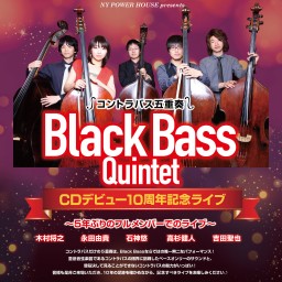 Black Bass Quintet 10周年記念ライブ【夜部】