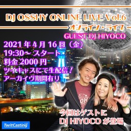 DJ OSSHY オンライン・ライブ Vol.6