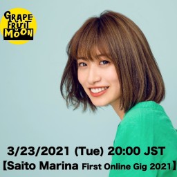 【Saito Marina First Online Gig 2021】