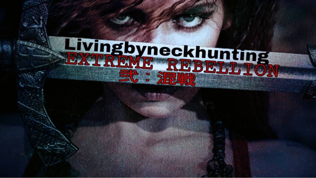 Living by neck hunting  EXTREME REBELION
