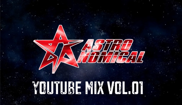 ASTRONOMICAL - YOUTUBE MIX VOL.01